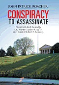 Conspiracy to Assassinate President John F. Kennedy, Dr. Martin Luther King Jr. and Senator Robert F. Kennedy.