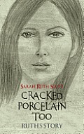 Cracked Porcelain Too: Ruth's Story