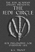 Jedi Circle Jedi Philosophy for Everyday Life