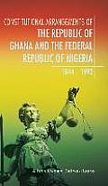 Constitutional Arrangements of the Republic of Ghana and the Federal Republic of Nigeria: 1844 - 1992