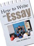 How to Write an Essay: For Students Using English as a First and Second Language