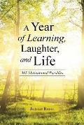 A Year of Learning, Laughter, and Life: 365 Motivational Parables