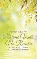 Rhyme With No Reason: Nature, God & Magic (A Collection of Poems)