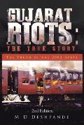 Gujarat Riots: the True Story: The Truth of the 2002 Riots