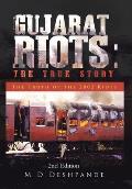 Gujarat Riots: the True Story: The Truth of the 2002 Riots