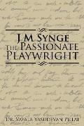 J M Synge The Passionate Playwright