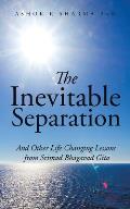 The Inevitable Separation: And Other Life Changing Lessons from Srimad Bhagavad Gita
