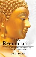The Renunciation: A Play in Verse Based on the Legendary Renunciation of Gautama Siddhartha, the Buddha