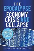 The Epocalypse: Economy Crisis and Collapse
