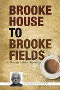 Brooke House To Brooke Fields: Musings of an Engineer