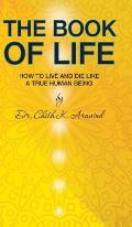 The Book of Life: How to Live and Die like a True Human Being