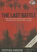The Last Battle: When U.S. and German Soldiers Joined Forces in the Waning Hours of World War II in Europe