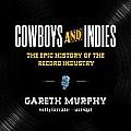 Cowboys and Indies Lib/E: The Epic History of the Record Industry