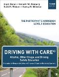 Driving with Care(r) Alcohol, Other Drugs, and Driving Safety Education Strategies for Responsible Living and Change: A Cognitive Behavioral Approach: