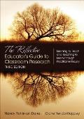 Reflective Educators Guide To Classroom Research Learning To Teach & Teaching To Learn Through Practitioner Inquiry