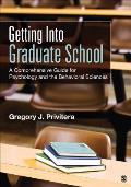 Getting Into Graduate School: A Comprehensive Guide for Psychology and the Behavioral Sciences