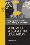 Review of Research in Education, Volume 38: Language Policy, Politics, and Diversity in Education