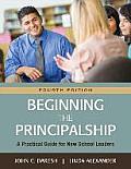 Beginning The Principalship A Practical Guide For New School Leaders
