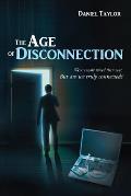 The Age of Disconnection: We Are More Wired Than Ever. But Are We Truly Connected?