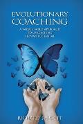 Evolutionary Coaching: A Values-Based Approach to Unleashing Human Potential