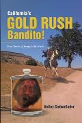 California's Gold Rush Bandito!: True Stories of Joaquin Murrieta