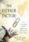 The Father Factor: The Missing Link between God and Our Sons