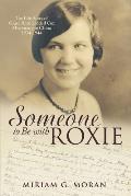 Someone to Be with Roxie: The Life Story of Grace Reed Liddell Cox Missionary in China 1934-1944
