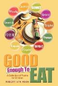 Good Enough To Eat: A Collection of Poems for Children