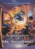 The Adventures of Ms. Swivelhead
