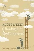 Jacob's Ladder: Climbing it on God's terms