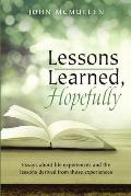 Lessons Learned, Hopefully: Essays about life experiences and the lessons derived from those experiences