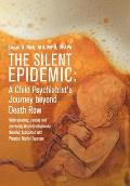 The Silent Epidemic: A Child Psychiatrist's Journey beyond Death Row: Understanding, Treating, and Preventing Neurodevelopmental Disorder A