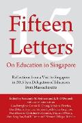 Fifteen Letters on Education in Singapore: Reflections from a Visit to Singapore in 2015 by a Delegation of Educators from Massachusetts
