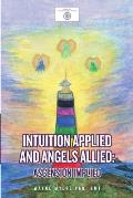 Intuition Applied and Angels Allied: Ascension Implied