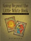 Going Beyond the Little White Book A Contemporary Guide to Tarot