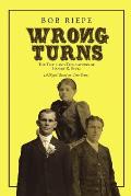 Wrong Turns: The Trials and Tribulations of Harvey R. Stull: A Novel Based on True Events