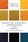 Promoting Community Mental Health in Guyana: A Resource Guide for Practitioners