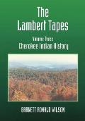 The Lambert Tapes Cherokee Indian History Volume Three