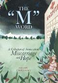 The M Word: A Collection of Stories about Miscarriage and Hope