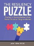 The Resiliency Puzzle: The Key to Raising Resilient Kids: Parent Education Program Manual