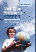 Not Our Brother's Keeper: The True Adventures of an Extraordinary Man