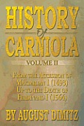History of Carniola Volume II: From Ancient Times to the Year 1813 with Special Consideration of Cultural Development