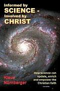 Informed by Science-Involved by Christ: How Science Can Update, Enrich and Empower the Christian Faith
