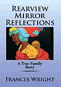 Rearview Mirror Reflections: A True Family Story
