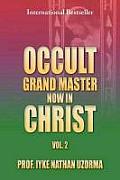 Occult Grand Master Now in Christ Vol. 2: Vol. 2
