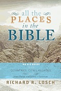 All the Places in the Bible: An A-Z Guide to the Countries, Cities, Villages, and Other Places Mentioned in Scripture