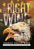 The Right Wing: The Good, the Bad, and the Crazy