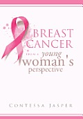 Breast Cancer from a Young Woman's Perspective: The View of a Survivor
