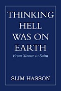 Thinking Hell Was on Earth: From Sinner to Saint
