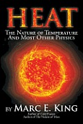 Heat: The Nature of Temperature and Most Other Physics